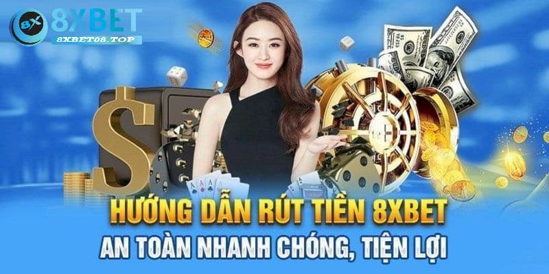 Hướng dẫn rút tiền 8xbet chuẩn xác cho newbie