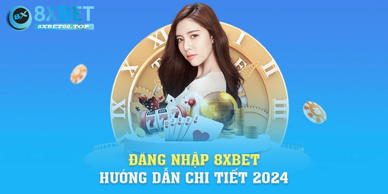 Hướng dẫn thực hiện các bước đăng nhập 8xbet chuẩn xác