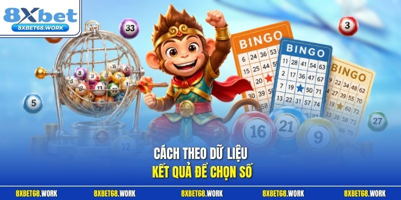 Cách theo dữ liệu kết quả để chọn số