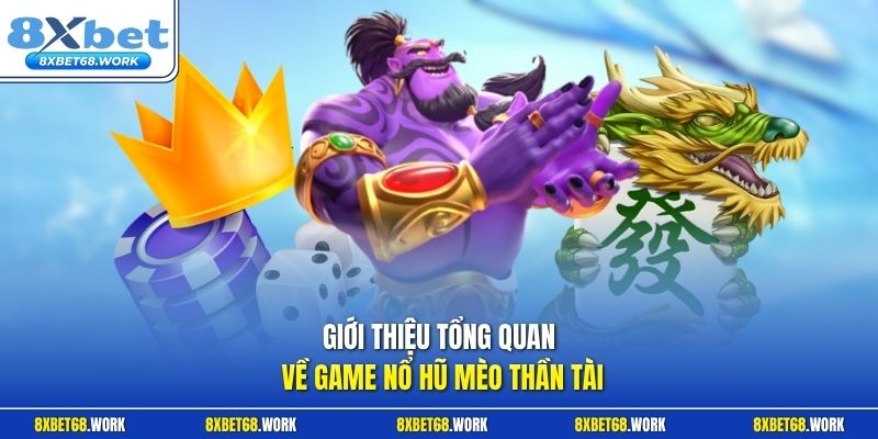 Giới thiệu về game nổ hũ mèo thần tài tại 8xbet