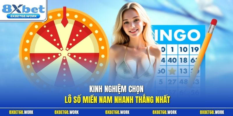 Kinh nghiệm chọn lô số miền Nam nhanh thắng nhất