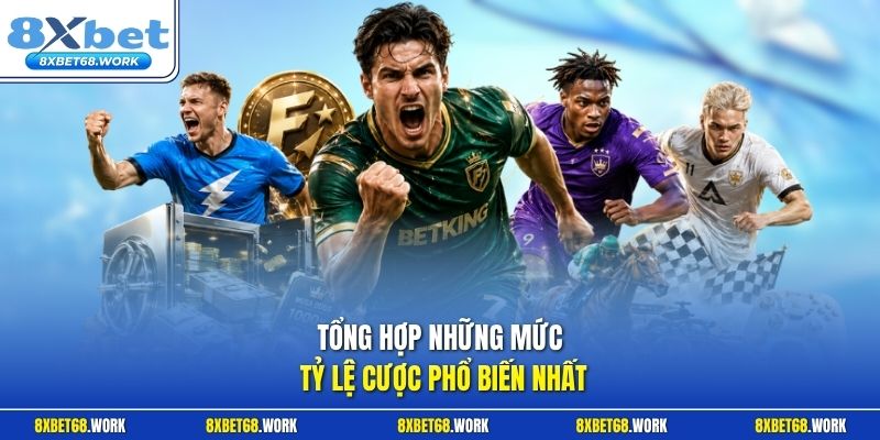 Tổng hợp những mức tỷ lệ cược phổ biến nhất